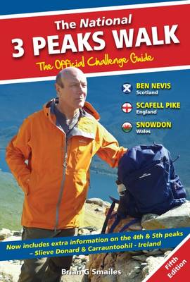 The National 3 Peaks Walk - The Official Challenge Guide: With Extra Information on the 4th & 5th Peaks, Slieve Donard & Carrantoohil - Ireland - Smailes, Brian