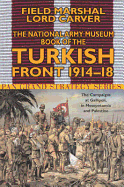 The National Army Museum Book of the Turkish Front