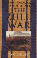 The National Army Museum Book of the Zulu War - Knight, Ian