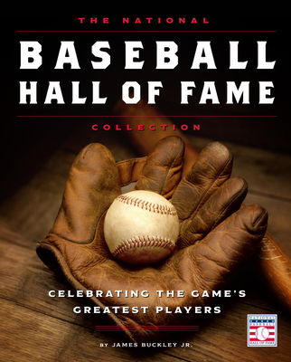 The National Baseball Hall of Fame Collection: Celebrating the Game's Greatest Players - Buckley Jr, James