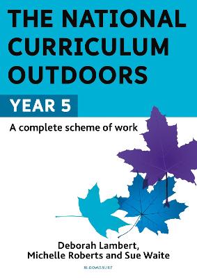 The National Curriculum Outdoors: Year 5 - Waite, Sue, and Roberts, Michelle, and Lambert, Deborah