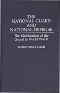 The National Guard and National Defense: The Mobilization of the Guard in World War II