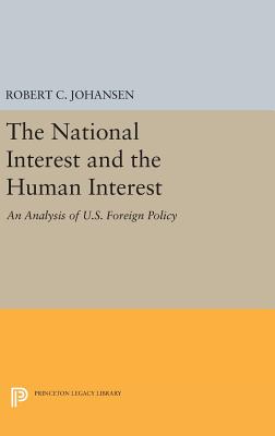 The National Interest and the Human Interest: An Analysis of U.S. Foreign Policy - Johansen, Robert C.