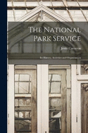 The National Park Service: Its History, Activities and Organization