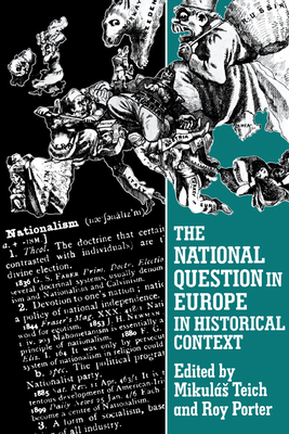 The National Question in Europe in Historical Context - Teich, Mikulas (Editor), and Porter, Roy (Editor)