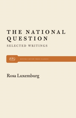 The National Question: Selected Writings by Rosa Luxemburg - Davis, Horace B (Editor)