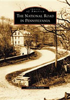 The National Road in Pennsylvania - Vivian, Cassandra