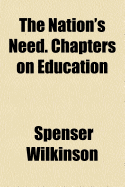 The Nation's Need. Chapters on Education