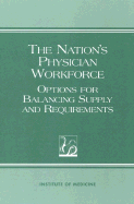 The nation's physician workforce : options for balancing supply and requirements