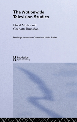 The Nationwide Television Studies - Brunsdon, Charlotte, and Morley, David
