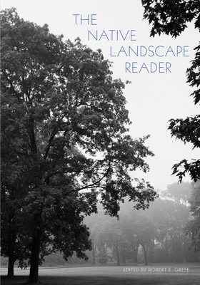 The Native Landscape Reader - Grese, Robert E