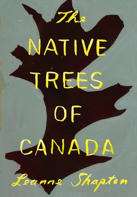 The Native Trees of Canada - Shapton, Leanne