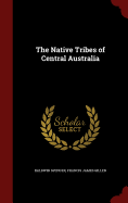 The Native Tribes of Central Australia