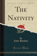 The Nativity (Classic Reprint)