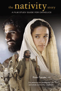 The Nativity Story: A Film Study Guide for Catholics