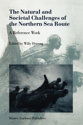 The Natural and Societal Challenges of the Northern Sea Route: A Reference Work - streng, Willy (Editor)