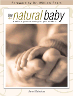 The Natural Baby: A Holistic Guide to Caring for Your Newborn