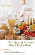The Natural Estrogen Diet and Recipe Book: Delicious Recipes for a Healthy Lifestyle