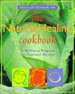 The Natural Healing Cookbook: A Wellness Program Designed for Your Optimal Health