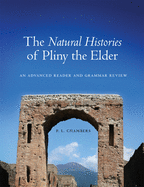 The Natural Histories of Pliny the Elder: An Advanced Reader and Grammar Review