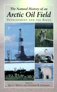 The Natural History of an Arctic Oil Field: Development and the Biota