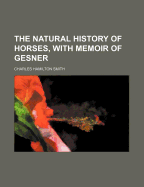 The Natural History of Horses, with Memoir of Gesner