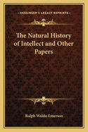 The Natural History of Intellect and Other Papers