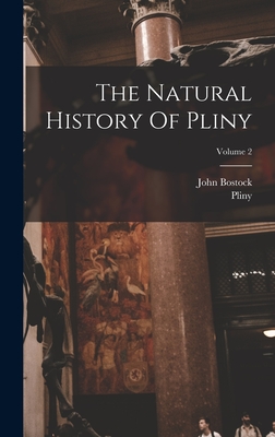 The Natural History Of Pliny; Volume 2 - Elder), Pliny (the, and Bostock, John