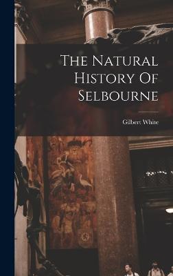 The Natural History Of Selbourne - White, Gilbert