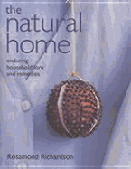 The Natural Home: Enduring Household Lore and Remedies - Richardson, Rosamund