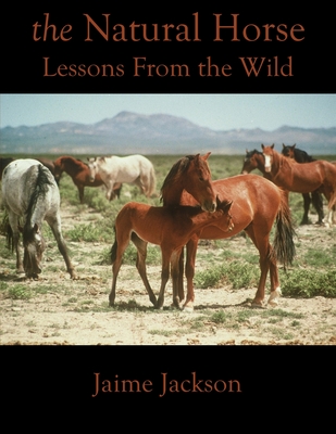 The Natural Horse: Lessons From the Wild - Jackson, Jaime
