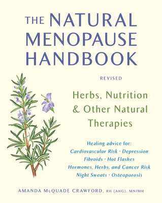 The Natural Menopause Handbook: Herbs, Nutrition, & Other Natural Therapies - Crawford, Amanda McQuade