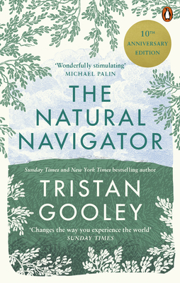 The Natural Navigator: 10th Anniversary Edition - Gooley, Tristan