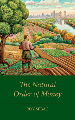 The Natural Order of Money - Sebag, Roy