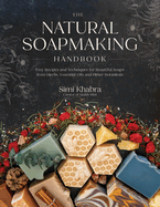 The Natural Soapmaking Handbook: Easy Recipes and Techniques for Beautiful Soaps from Herbs, Essential Oils and Other Botanicals