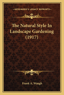 The Natural Style in Landscape Gardening (1917)
