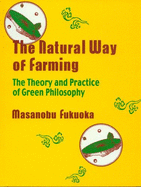 The Natural Way of Farming: The Theory and Practice of Green Philosophy