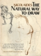 The Natural Way to Draw: A Working Plan for Art Study - Nicolaides, Kimon