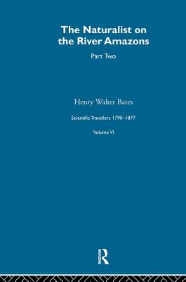 The Naturalist on the River Amazons Vol II: Scientific Travellers VI - Bates, Henry Walter, and Knight, David (Editor)