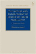 The Nature and Enforcement of Choice of Court Agreements: A Comparative Study