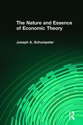 The Nature and Essence of Economic Theory - Schumpeter, Joseph A.