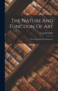 The Nature And Function Of Art: More Especially Of Architecture