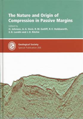 The Nature and Origin of Compression in Passive Margins: Special Publication No. 306 - Johnson, H. (Editor), and Dore, A.G. (Editor), and Gatliff, R.W. (Editor)