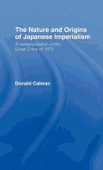 The Nature and Origins of Japanese Imperialism: A Re-Interpretation of the 1873 Crisis