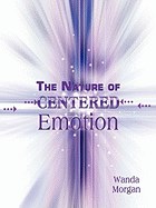 The Nature of Centered Emotion: A Novel Approach to Self Integration
