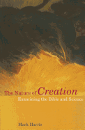 The Nature of Creation: Examining the Bible and Science