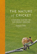The Nature of Cricket: A Natural History of the Cricket Ground
