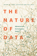 The Nature of Data: Infrastructures, Environments, Politics