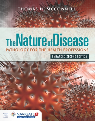 The Nature of Disease: Pathology for the Health Professions, Enhanced Edition: Pathology for the Health Professions, Enhanced Edition - McConnell, Thomas H