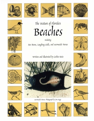 The Nature of Florida's Beaches: Including Sea Beans, Laughing Gulls and Mermaids' Purses - Katz, Cathie